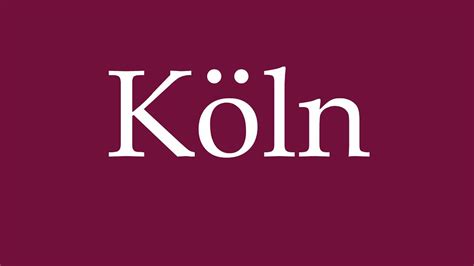cologne germany pronunciation